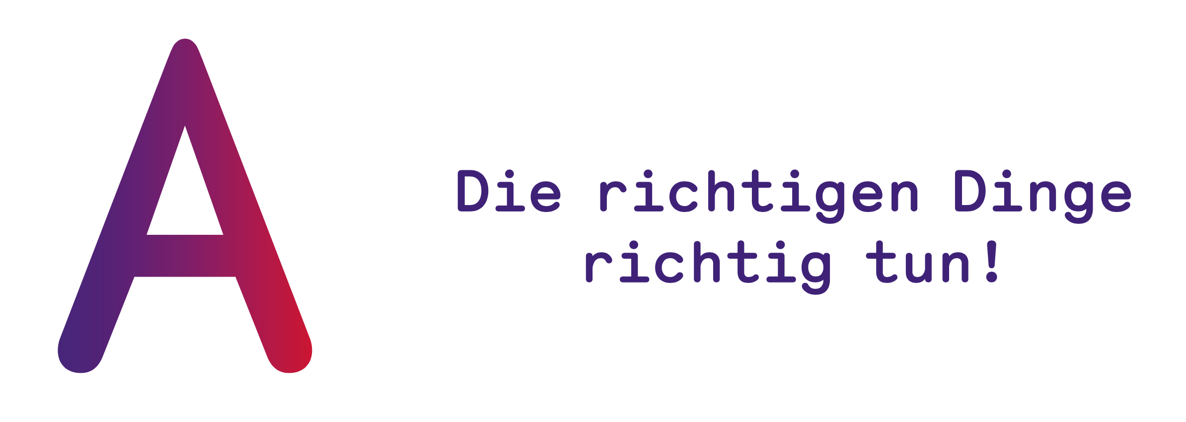 „Die richtigen Dinge richtig tun!“ ist zugleich Ziel und Marken-Claim.